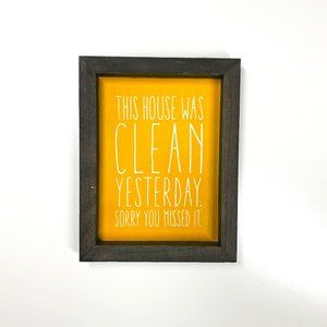 Picture Yellow and White 7x9 This House Was Clean Yesterday. Sorry You Missed It